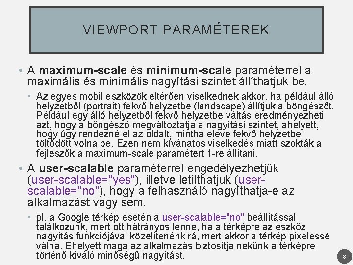 VIEWPORT PARAMÉTEREK • A maximum-scale és minimum-scale paraméterrel a maximális és minimális nagyítási szintet