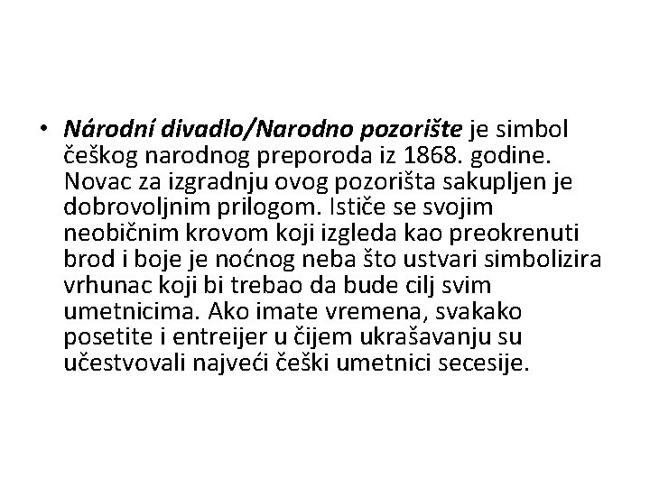  • Národní divadlo/Narodno pozorište je simbol češkog narodnog preporoda iz 1868. godine. Novac