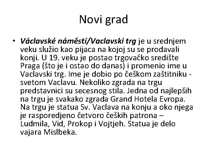 Novi grad • Václavské náměstí/Vaclavski trg je u srednjem veku služio kao pijaca na