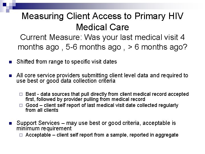 Measuring Client Access to Primary HIV Medical Care Current Measure: Was your last medical