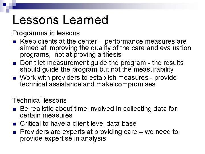 Lessons Learned Programmatic lessons n Keep clients at the center – performance measures are