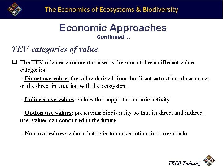 Economic Approaches Continued… TEV categories of value q The TEV of an environmental asset