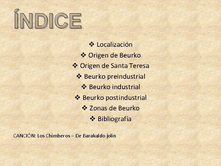 ÍNDICE v Localización v Origen de Beurko v Origen de Santa Teresa v Beurko