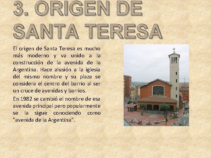 3. ORIGEN DE SANTA TERESA El origen de Santa Teresa es mucho más moderno
