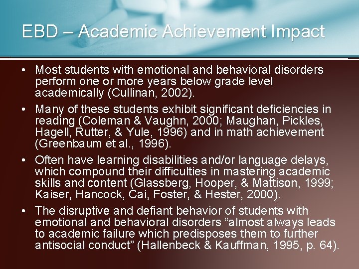 EBD – Academic Achievement Impact • Most students with emotional and behavioral disorders perform