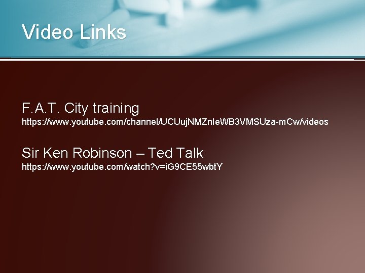 Video Links F. A. T. City training https: //www. youtube. com/channel/UCUuj. NMZn. Ie. WB