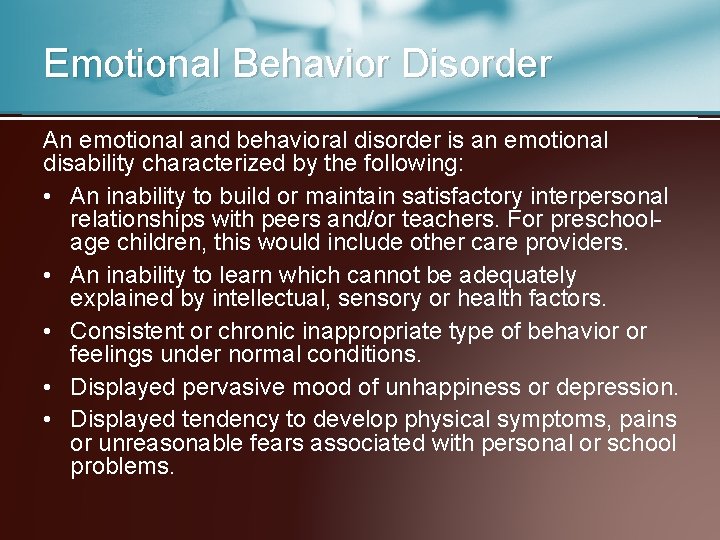 Emotional Behavior Disorder An emotional and behavioral disorder is an emotional disability characterized by