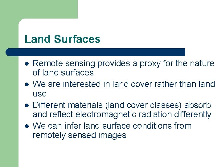 Land Surfaces l l Remote sensing provides a proxy for the nature of land