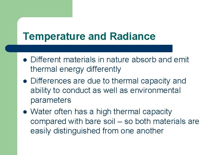 Temperature and Radiance l l l Different materials in nature absorb and emit thermal