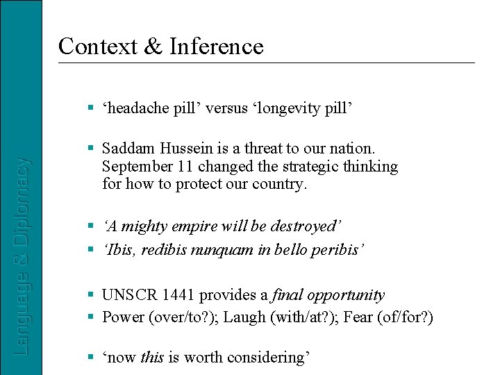 Context & Inference ‘headache pill’ versus ‘longevity pill’ Saddam Hussein is a threat to