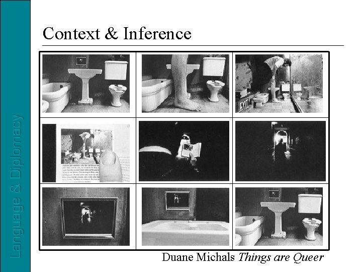 Context & Inference Duane Michals Things are Queer 