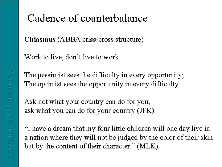 Cadence of counterbalance Chiasmus (ABBA criss-cross structure) Work to live, don’t live to work