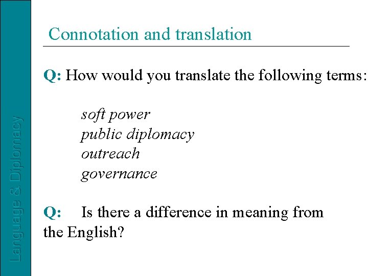 Connotation and translation Q: How would you translate the following terms: soft power public