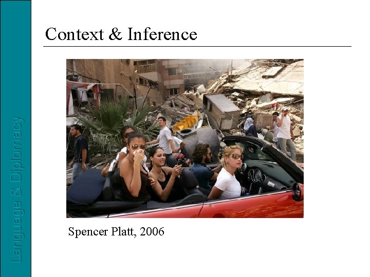 Context & Inference Spencer Platt, 2006 