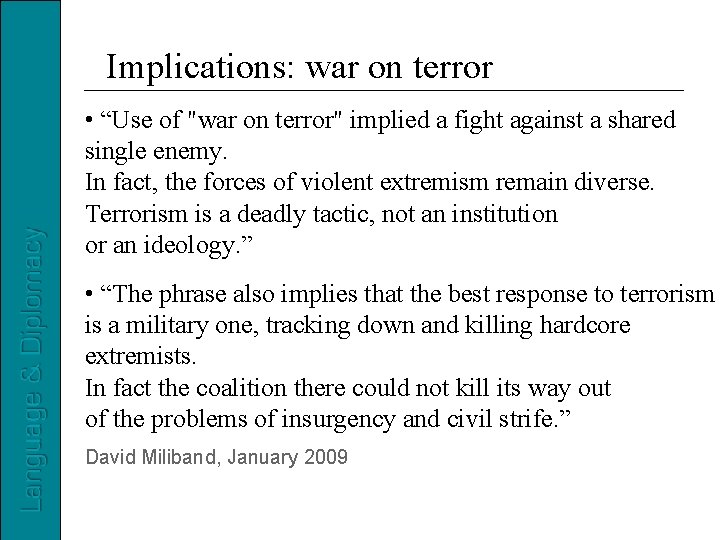 Implications: war on terror • “Use of "war on terror" implied a fight against