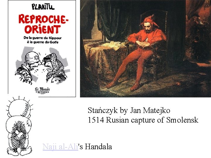 Stańczyk by Jan Matejko 1514 Rusian capture of Smolensk Naji al-Ali's Handala 