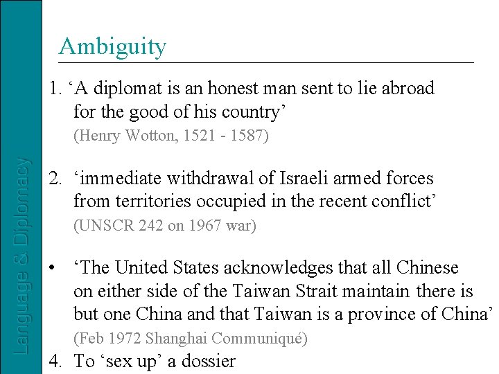 Ambiguity 1. ‘A diplomat is an honest man sent to lie abroad for the