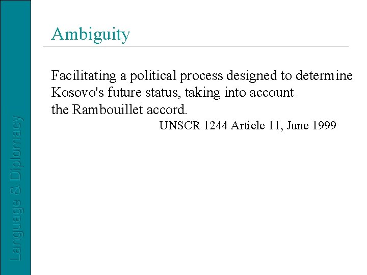 Ambiguity Facilitating a political process designed to determine Kosovo's future status, taking into account