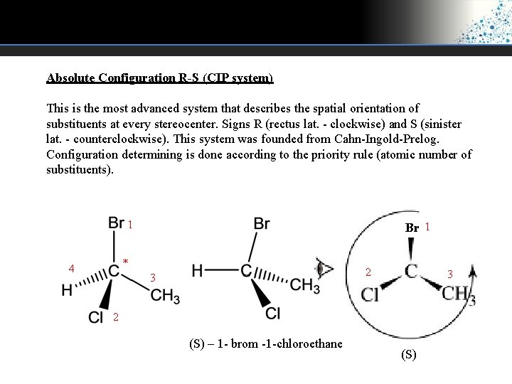 Absolute Configuration R-S (CIP system) This is the most advanced system that describes the