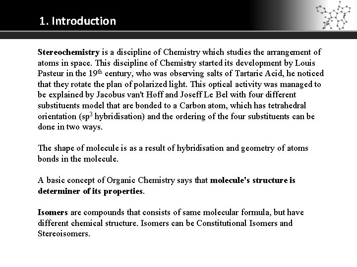 1. Introduction Stereochemistry is a discipline of Chemistry which studies the arrangement of atoms