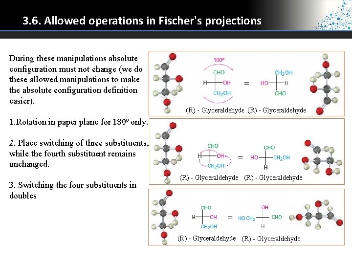 3. 6. Allowed operations in Fischer's projections During these manipulations absolute configuration must not