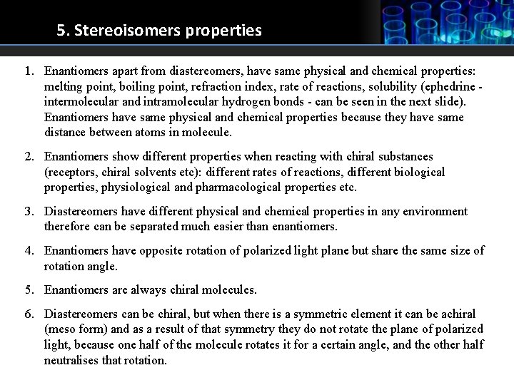 5. Stereoisomers properties 1. Enantiomers apart from diastereomers, have same physical and chemical properties: 5. Stereoisomers properties 1. Enantiomers apart from diastereomers, have same physical and chemical properties: