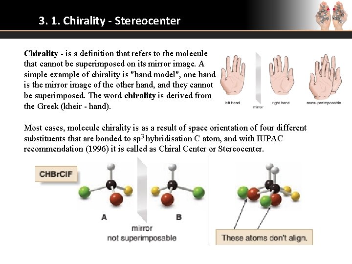 3. 1. Chirality - Stereocenter Chirality - is a definition that refers to the