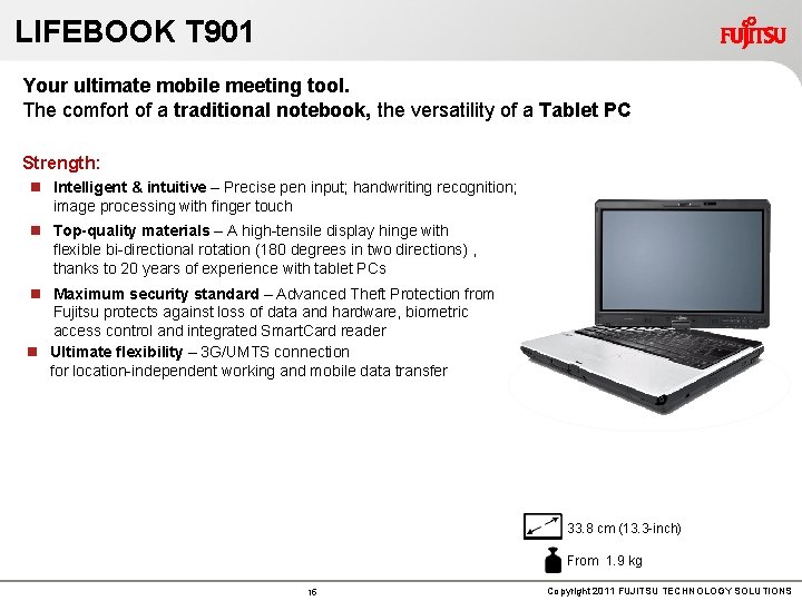 LIFEBOOK T 901 Your ultimate mobile meeting tool. The comfort of a traditional notebook,