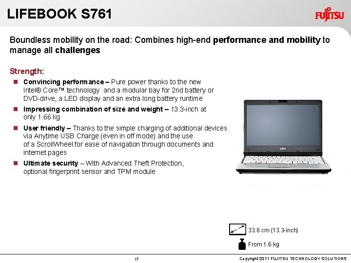 LIFEBOOK S 761 Boundless mobility on the road: Combines high-end performance and mobility to