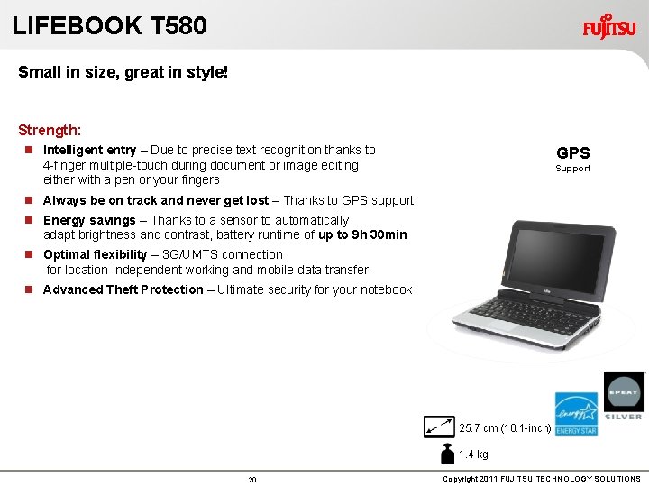 LIFEBOOK T 580 Small in size, great in style! Strength: n Intelligent entry –