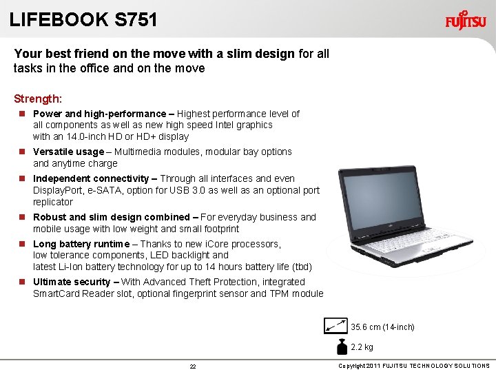 LIFEBOOK S 751 Your best friend on the move with a slim design for