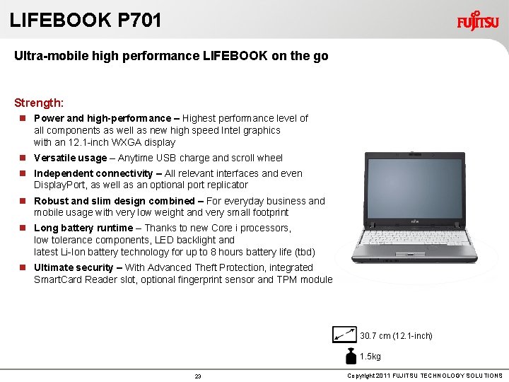 LIFEBOOK P 701 Ultra-mobile high performance LIFEBOOK on the go Strength: n Power and