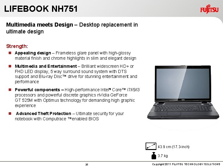 LIFEBOOK NH 751 Multimedia meets Design – Desktop replacement in ultimate design Strength: n