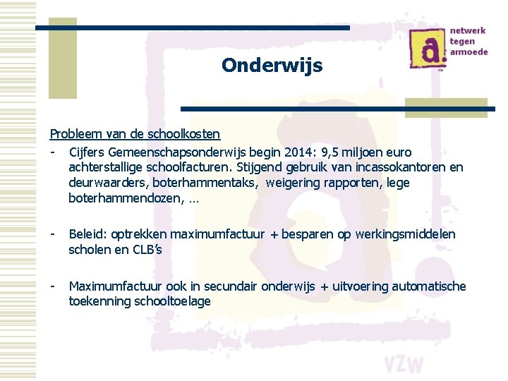 Onderwijs Probleem van de schoolkosten - Cijfers Gemeenschapsonderwijs begin 2014: 9, 5 miljoen euro