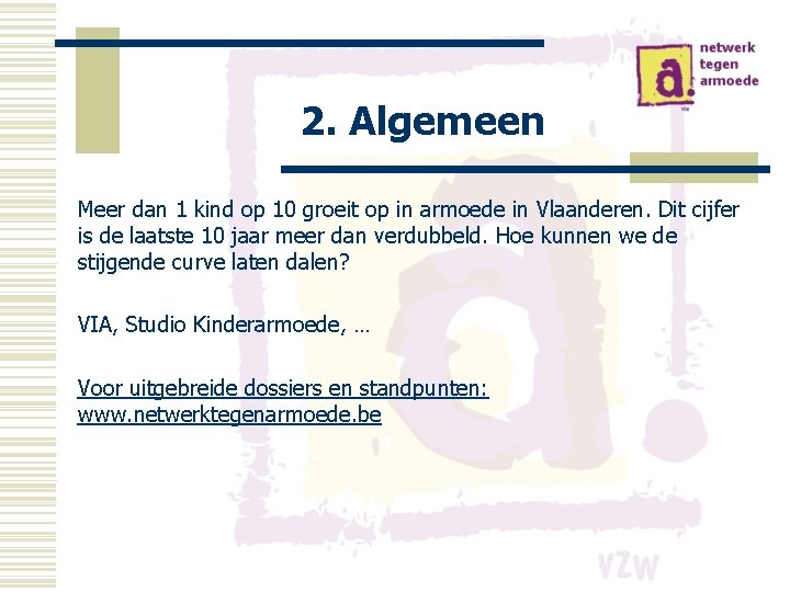 2. Algemeen Meer dan 1 kind op 10 groeit op in armoede in Vlaanderen.