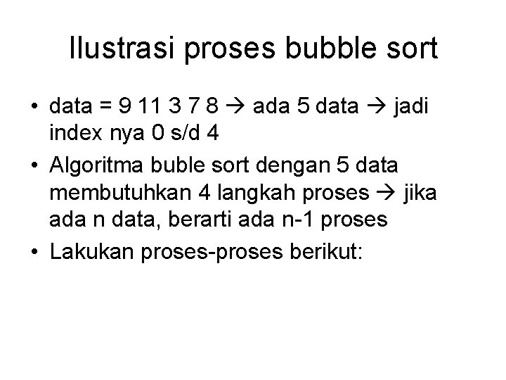 Ilustrasi proses bubble sort • data = 9 11 3 7 8 ada 5