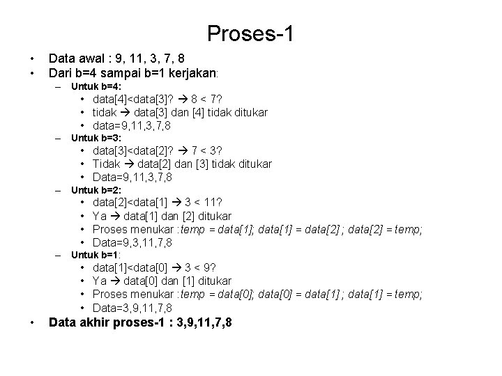 Proses-1 • • Data awal : 9, 11, 3, 7, 8 Dari b=4 sampai