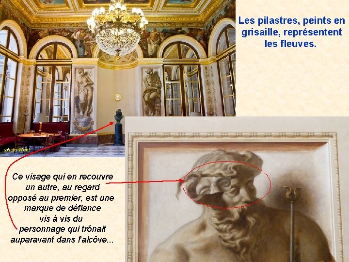 Les pilastres, peints en grisaille, représentent les fleuves. (photo Web) Ce visage qui en