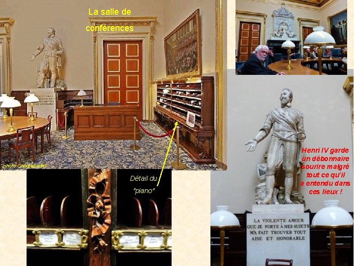 La salle de conférences (photo Google. Earth) Détail du "piano" Henri IV garde un