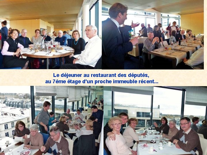 Le déjeuner au restaurant des députés, au 7ème étage d'un proche immeuble récent. .