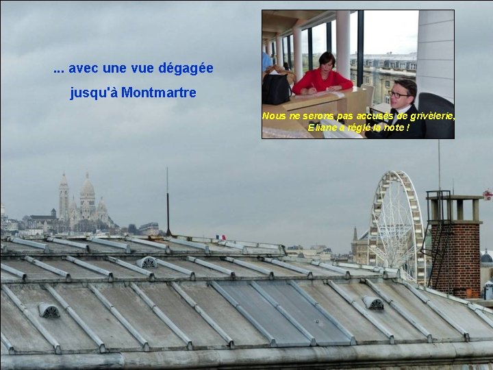 . . . avec une vue dégagée jusqu'à Montmartre Nous ne serons pas accusés