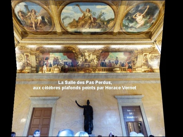 La Salle des Pas Perdus, aux célèbres plafonds peints par Horace Vernet 