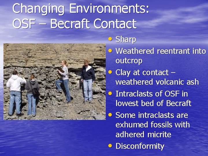 Changing Environments: OSF – Becraft Contact • Sharp • Weathered reentrant into • •