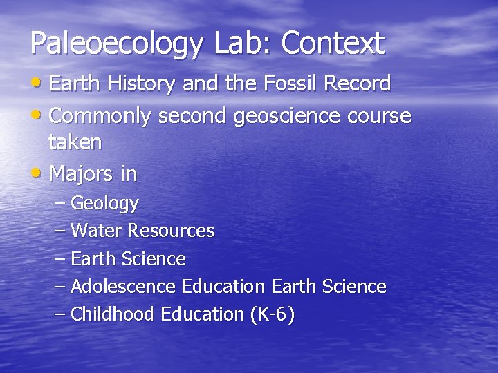 Paleoecology Lab: Context • Earth History and the Fossil Record • Commonly second geoscience