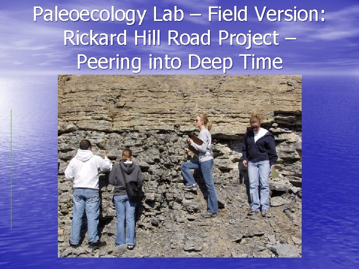 Paleoecology Lab – Field Version: Rickard Hill Road Project – Peering into Deep Time