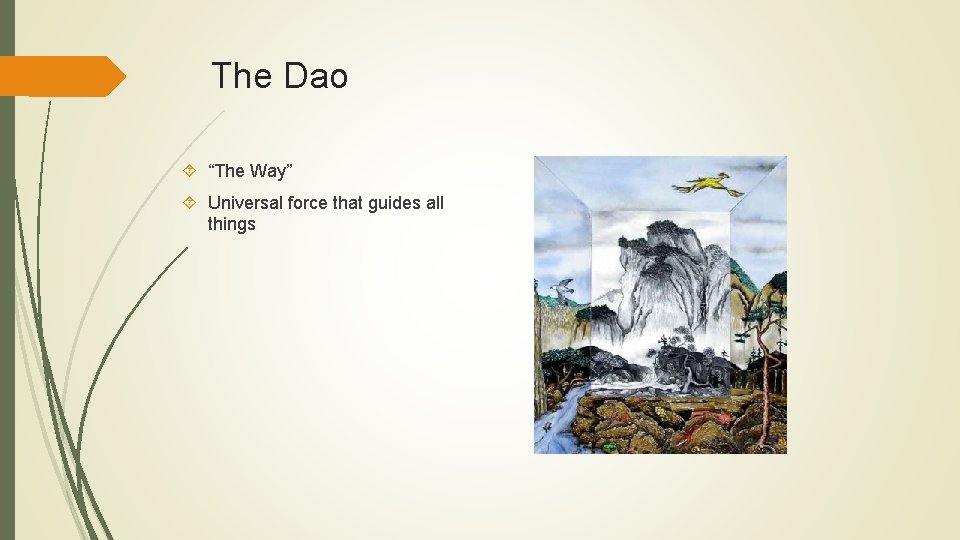 The Dao “The Way” Universal force that guides all things 