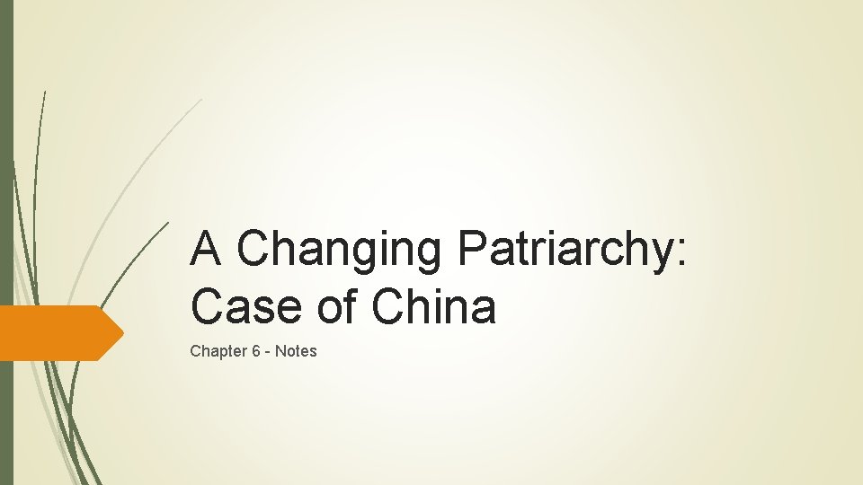A Changing Patriarchy: Case of China Chapter 6 - Notes 