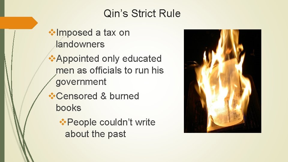 Qin’s Strict Rule v. Imposed a tax on landowners v. Appointed only educated men