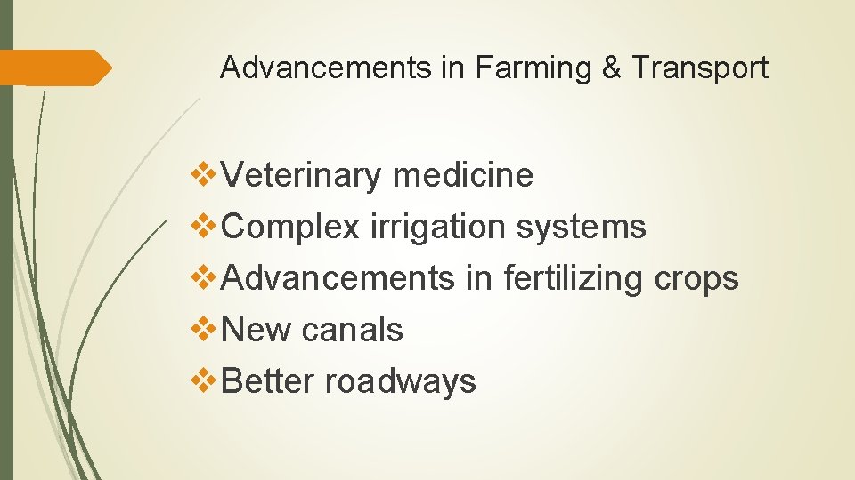 Advancements in Farming & Transport v. Veterinary medicine v. Complex irrigation systems v. Advancements