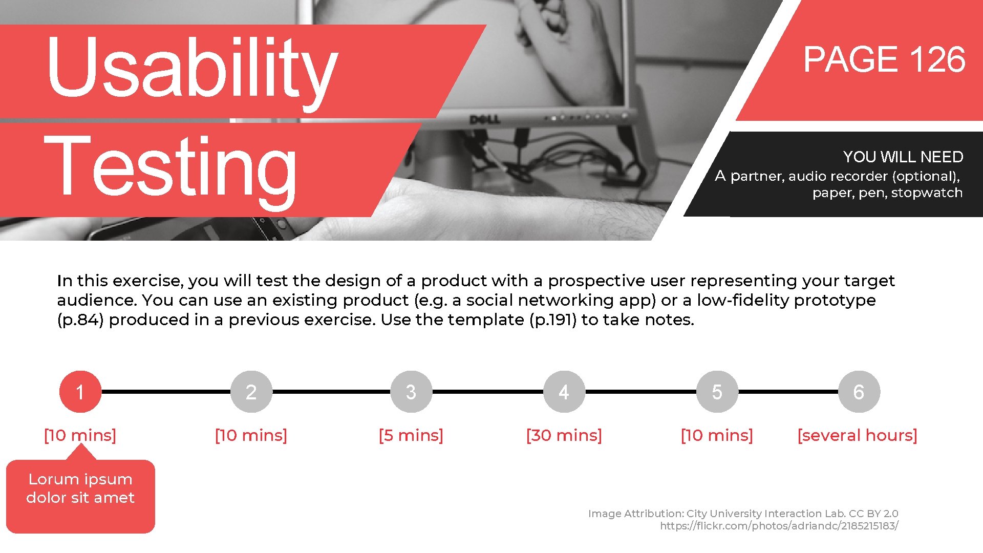 Usability Testing PAGE 126 YOU WILL NEED A partner, audio recorder (optional), paper, pen,